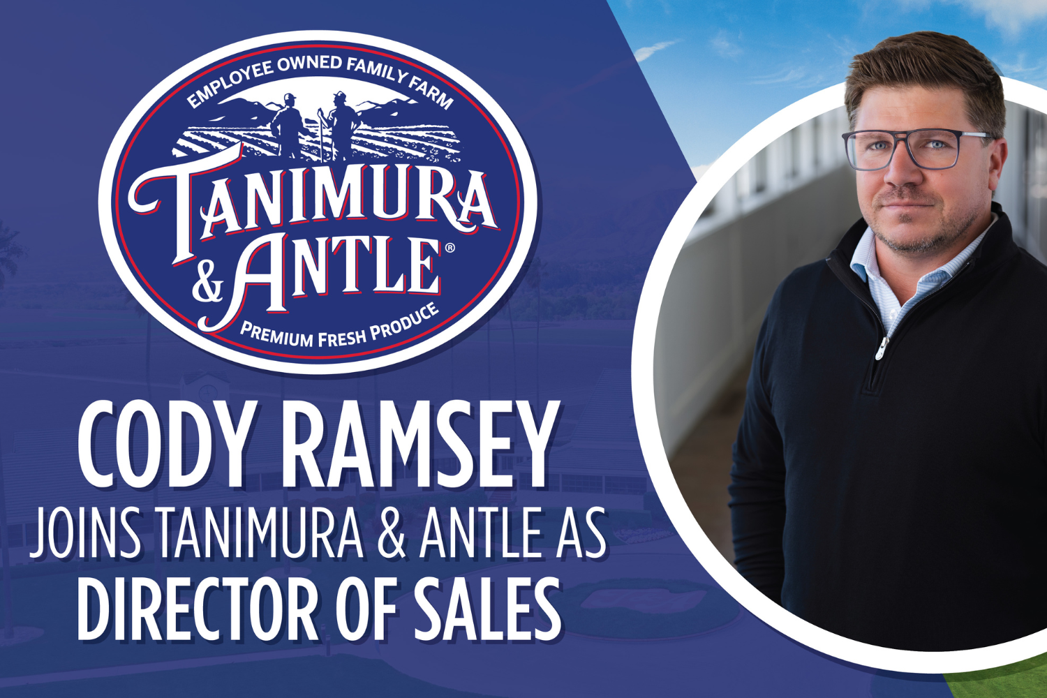 Cody Ramsey Joins Tanimura & Antle as Director of Sales